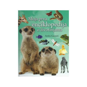 Prikažite detalje za Moja prva enciklopedija o životinjama Slika Moja prva enciklopedija o životinjama