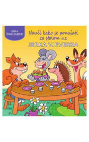 Prikažite detalje za Nauči kako se ponašati za stolom uz Jerka Vjeverka Slika Nauči kako se ponašati za stolom uz Jerka Vjeverka